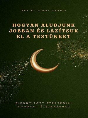 cover image of Hogyan Aludjunk Jobban és Lazítsuk el a Testünket
